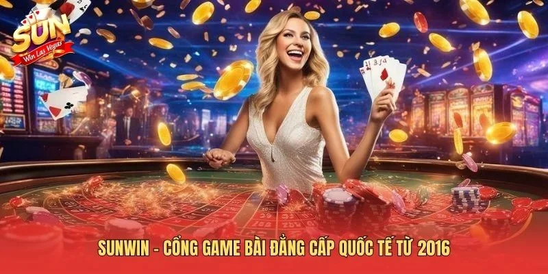 Sunwin - Cổng game bài đẳng cấp quốc tế từ 2016