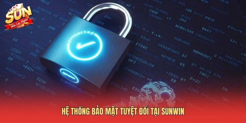 Hệ thống bảo mật tuyệt đối tại Sunwin